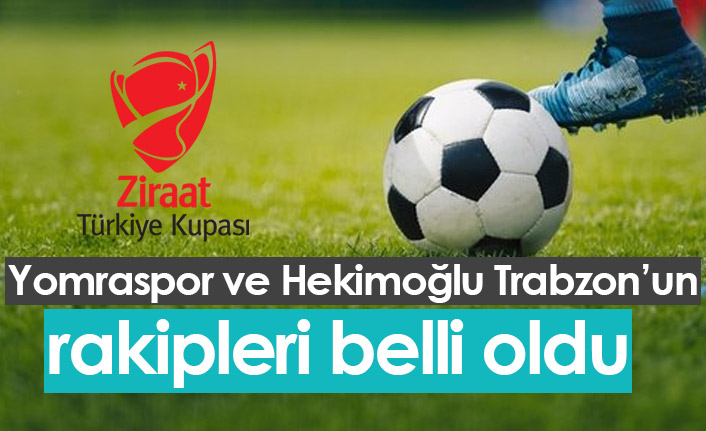 Kupada Trabzon takımlarının rakipleri belli oldu