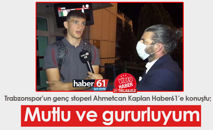 Ahmetcan Kaplan: Çok mutlu ve gururluyum