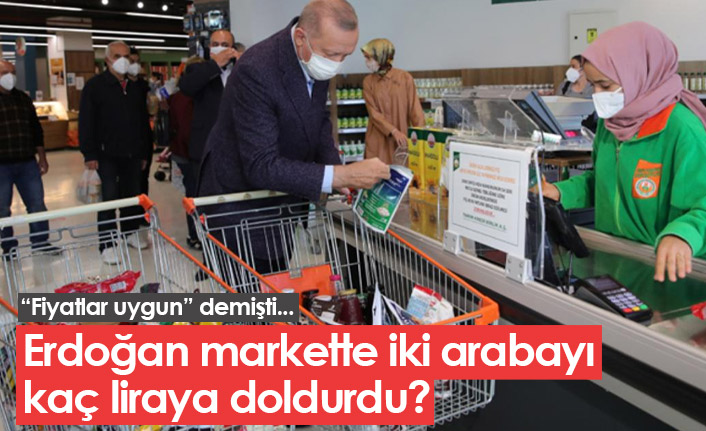 Market alışverişi yapan Erdoğan iki arabayı kaç liraya doldurdu?