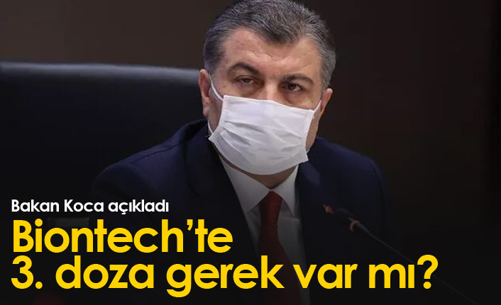 Bakan Koca açıkladı: Biontech'te 3. doz...