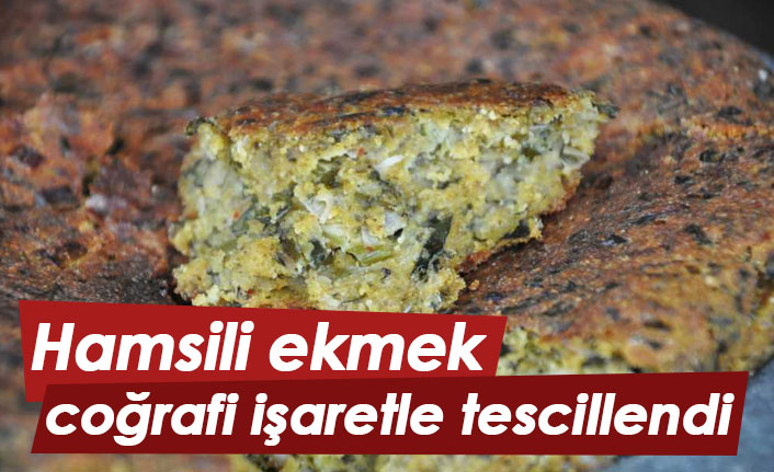 Hamsili ekmek coğrafi işaretle tescillendi