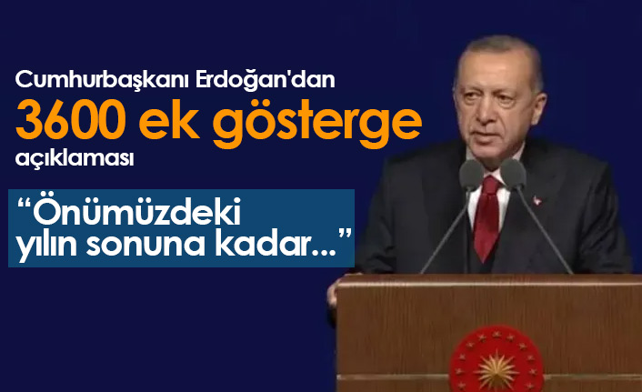 Erdoğan'dan 3600 ek gösterge açıklaması