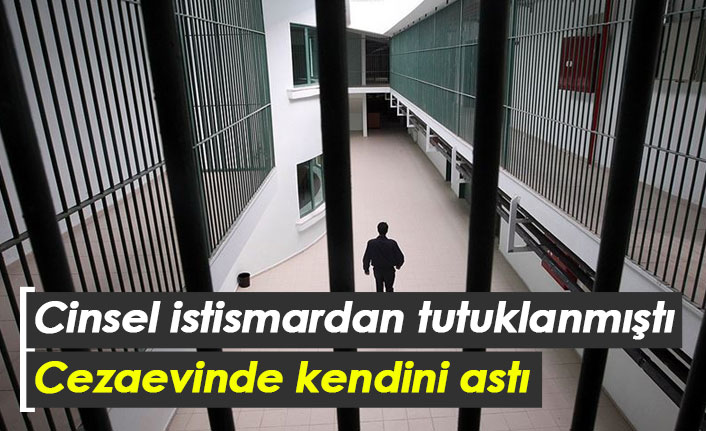 Cinsel istismar suçundan girdiği cezaevinde kendini astı