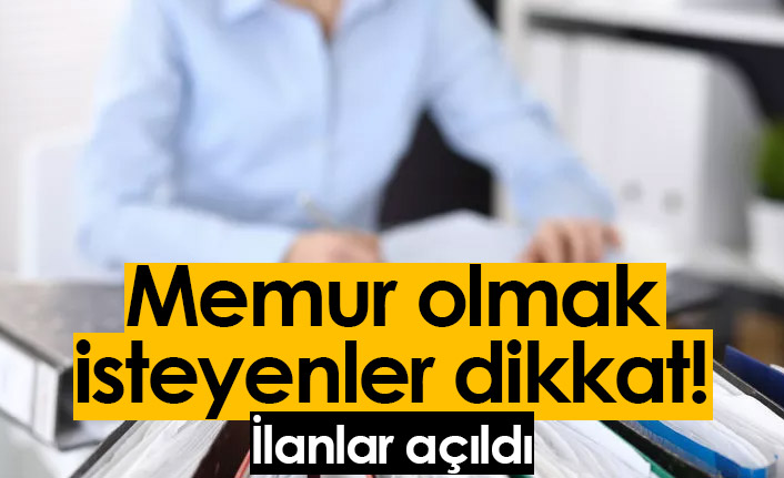 Memur olmak isteyenler dikkat! Yeni kadrolar açıldı