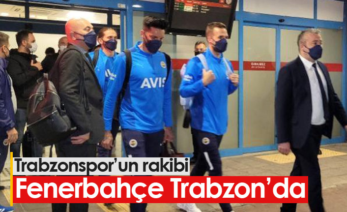 Fenerbahçe kafilesi Trabzon'da