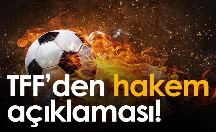 TFF'den hakem açıklaması