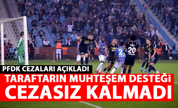 Trabzonspor taraftarının muhteşem desteği cezasız kalmadı!