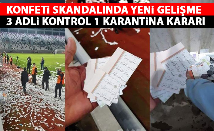 Konfeti skandalında yeni gelişme! 3 adli kontrol 1 karantina kararı!