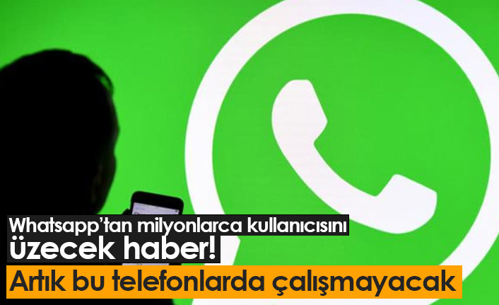 Whatsapp artık bu telefonlarda çalışmayacak