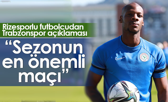 "Trabzonspor maçı sezonun en önemli maçı olabilir"