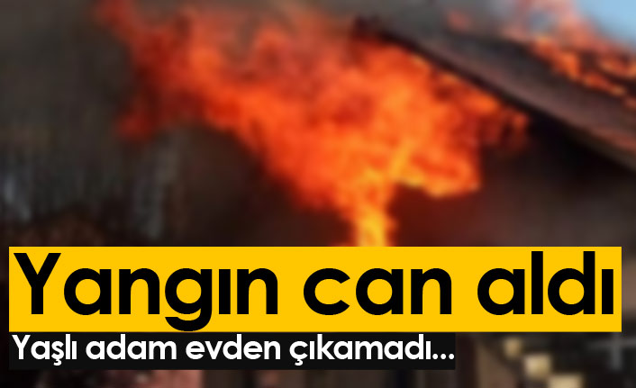 Yangın çıktı evde mahsur kalıp öldü!