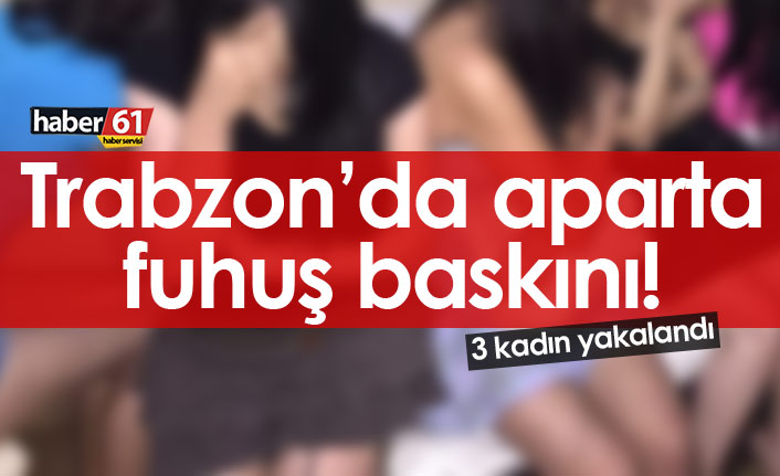 Trabzon'da aparta fuhuş baskını