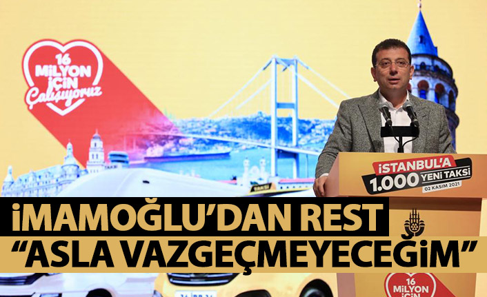 İmamoğlu'ndan rest: Asla vazgeçmeyeceğim