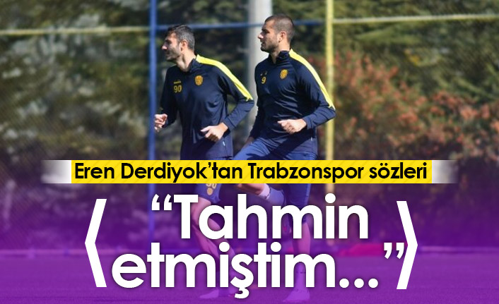 Eren Derdiyok'tan Trabzonspor sözleri: Tahmin etmiştim