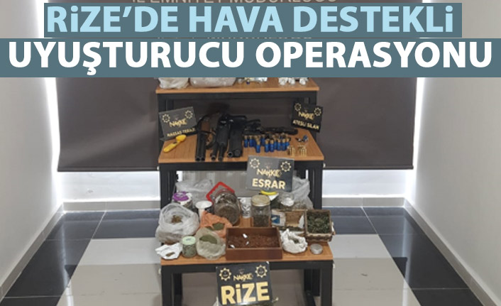 Rize'de hava destekli uyuşturucu operasyonu! 4 kişi yakalandı