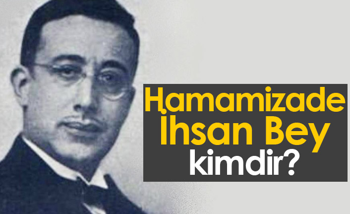 Hamamizade İhsan Bey kimdir?