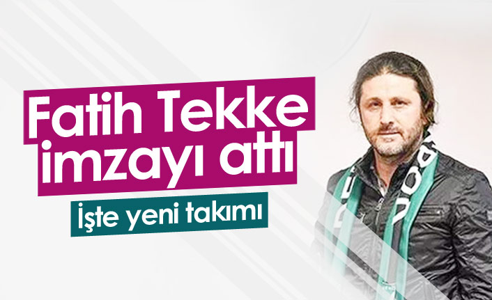 İşte Fatih Tekke'nin yeni adresi! İmzayı attı