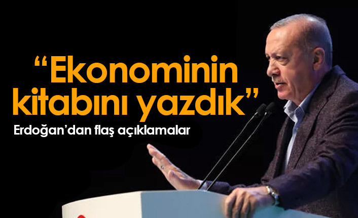 Erdoğan'dan flaş açıklamalar: Ekonominin kitabını yazdık