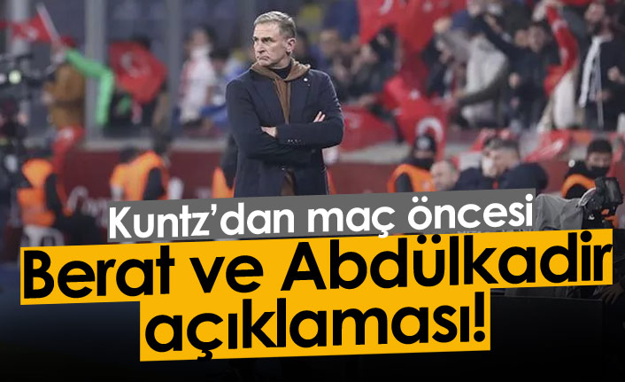 Kuntz'dan Berat ve Abdülkadir açıklaması