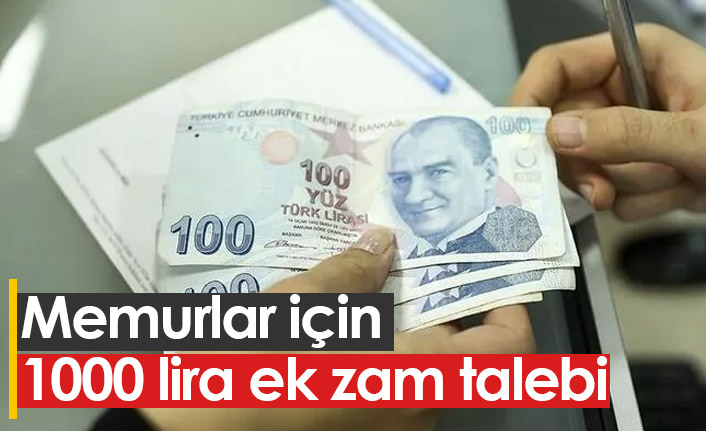 Memurlar için 1000 lira ek zam talep edildi