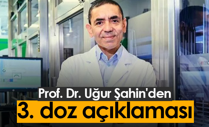 Prof. Dr. Uğur Şahin'den 3. doz açıklaması