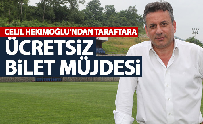 Celil Hekimoğlu’ndan taraftara ücretsiz bilet müjdesi