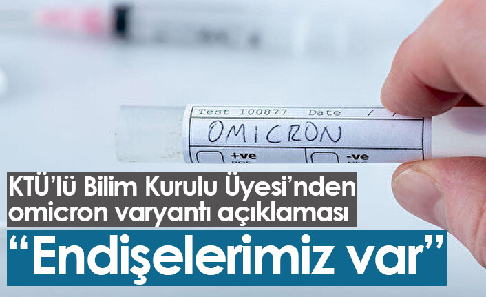 "Omicron ile ilgili endişelerimiz var"