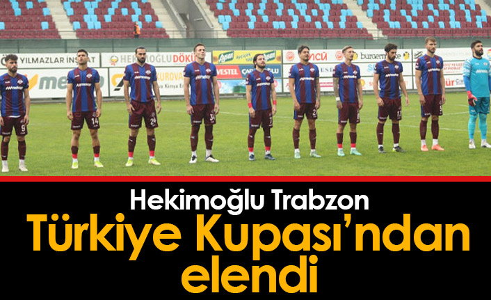 Hekimoğlu Trabzon kupaya veda etti