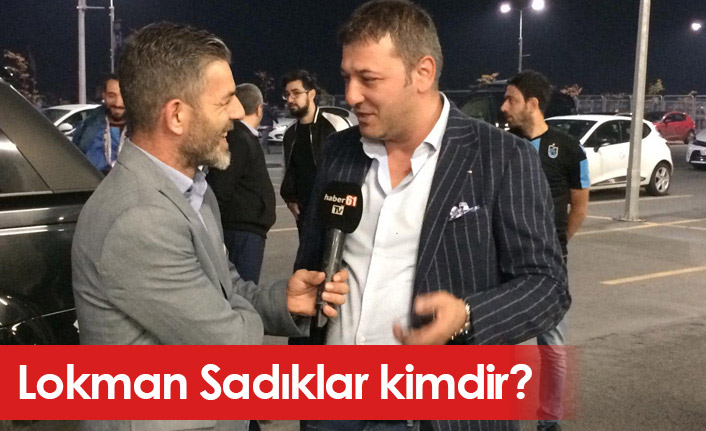 Lokman Sadıklar kimdir, mesleği nedir?