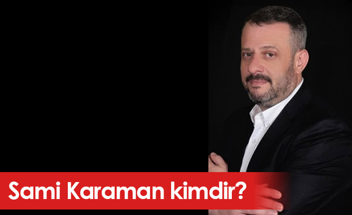 Sami Karaman Kimdir, Mesleği Nedir?