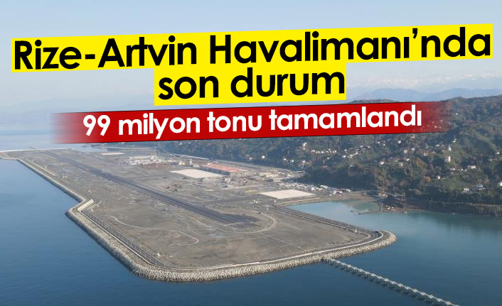 Rize-Artvin Havalimanı'nında son durum