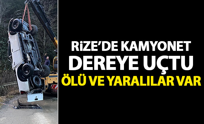 Rize'de kamyonet dereye uçtu! Ölü ve yaralılar var