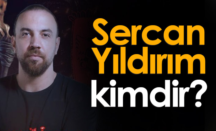 Sercan Yıldırım kimdir, kaç yaşındadır?