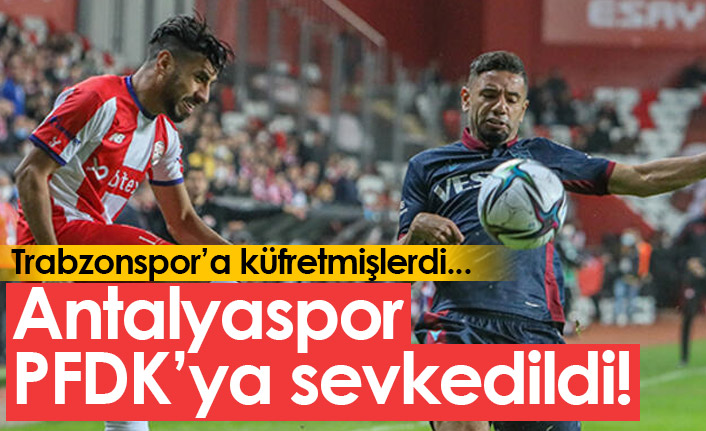 Trabzonspor'a küfretmişlerdi... Antalyaspor PFDK'ya sevkedildi