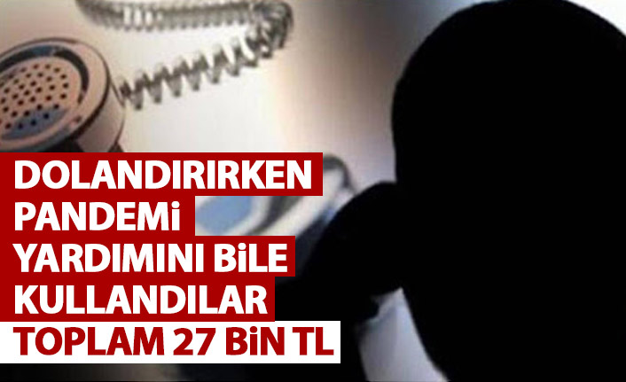 Pandemi yardımı alacağım diye elindeki parayı kaybetti! Toplam 27 bin TL