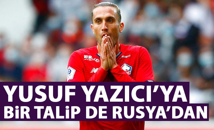 Yusuf Yazıcı'ya bir talip de Rusya'dan