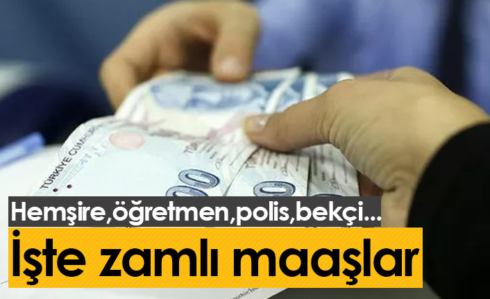 Hemşire, bekçi, öğretmen ve polis maaşları ne kadar oldu?