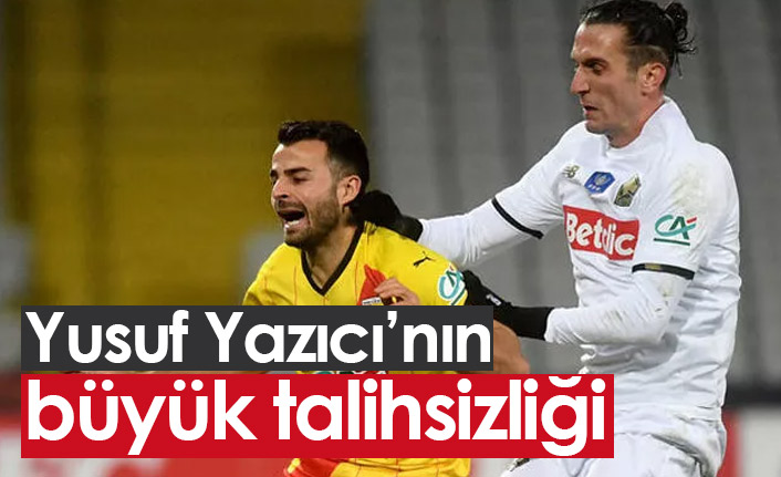 Yusuf Yazıcı'nın büyük talihsizliği!