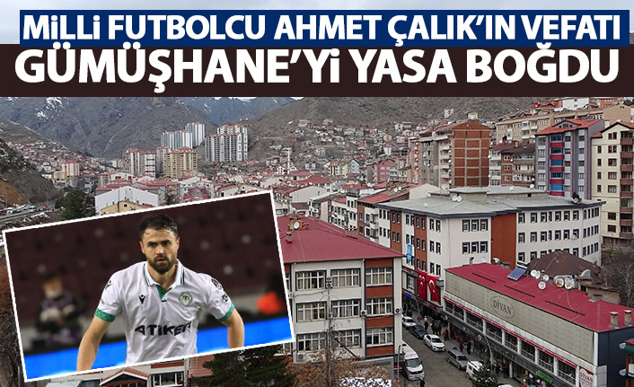 Milli futbolcu Ahmet Çalık'ın vefatı Gümüşhane'yi yasa boğdu