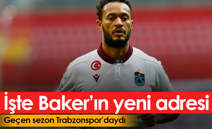 Trabzonspor'un eski futbolcusu Baker transfer oldu