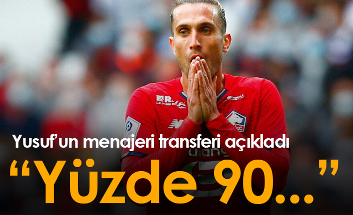 Yusuf Yazıcı'nın menajeri açıkladı: "Yüzde 90..."