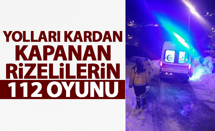 Yolları kardan kapanan Rizelinin 112 oyunu