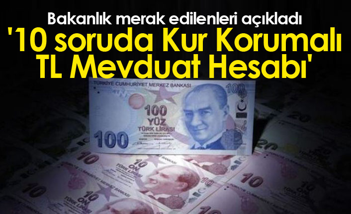 Bakanlıktan '10 soruda Kur Korumalı TL Mevduat Hesabı'