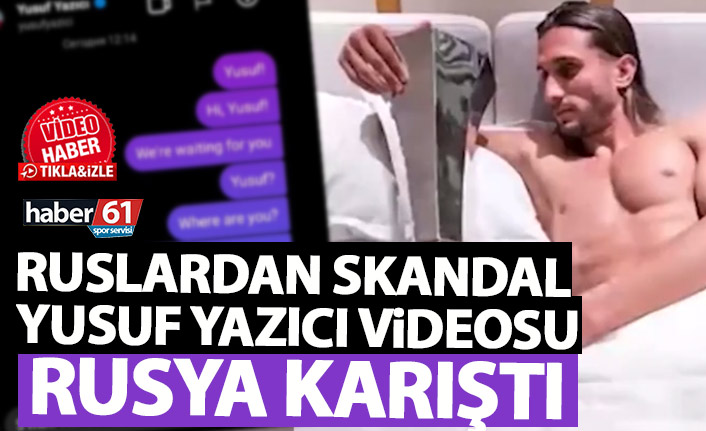 Rusya'da ortalığı karıştıran Yusuf Yazıcı videosu! Rusya karıştı