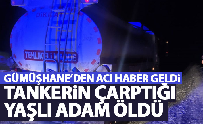 Tankerin çarptığı yaşlı adamdan acı haber geldi