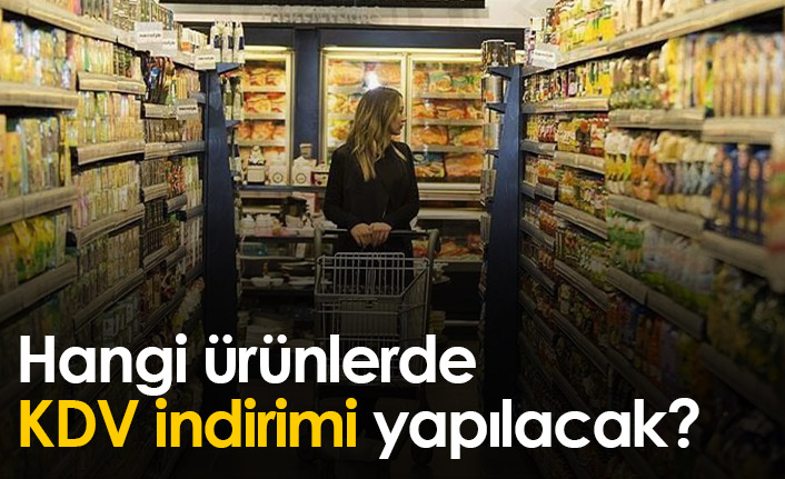 Hangi ürünlerde KDV indirimi yapılacak?