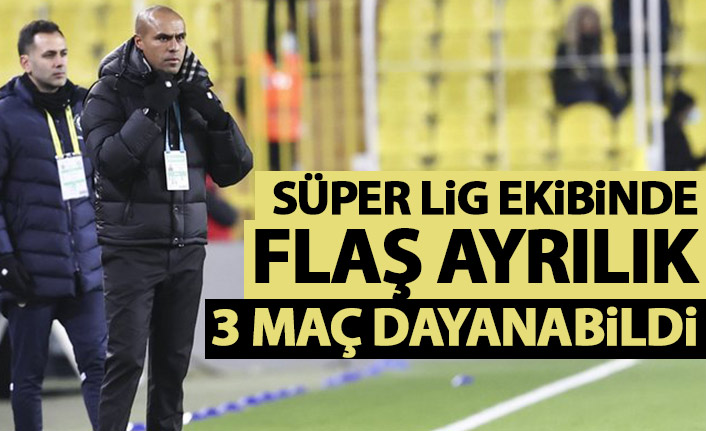 Süper Lig ekibinde flaş ayrılık! 3 maç dayanabildi