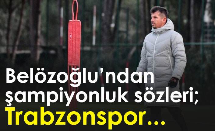 Emre Belözoğlu'ndan şampiyonluk sözleri: Trabzonspor...