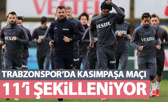 Trabzonspor'un Kasımpaşa 11i şekilleniyor