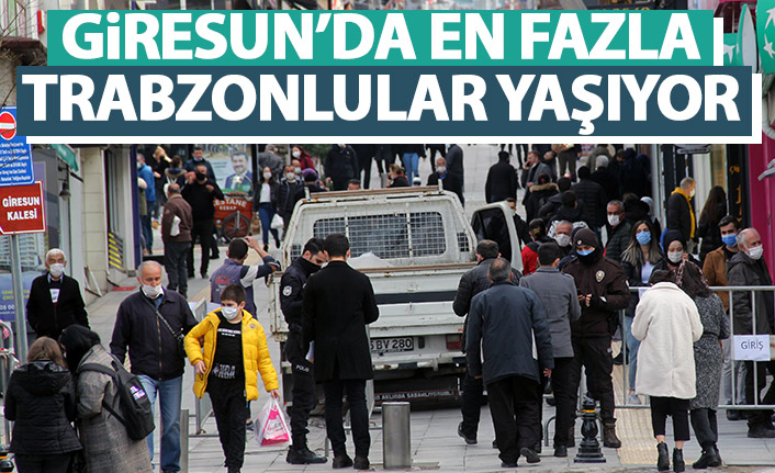 Giresun'da en fazla Trabzonlular yaşıyor